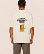 Eu Treino Para Poder Beber (Cerveja) - Oversized Premium