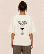 Eu Treino Para Poder Beber (Vinho) - Oversized Premium
