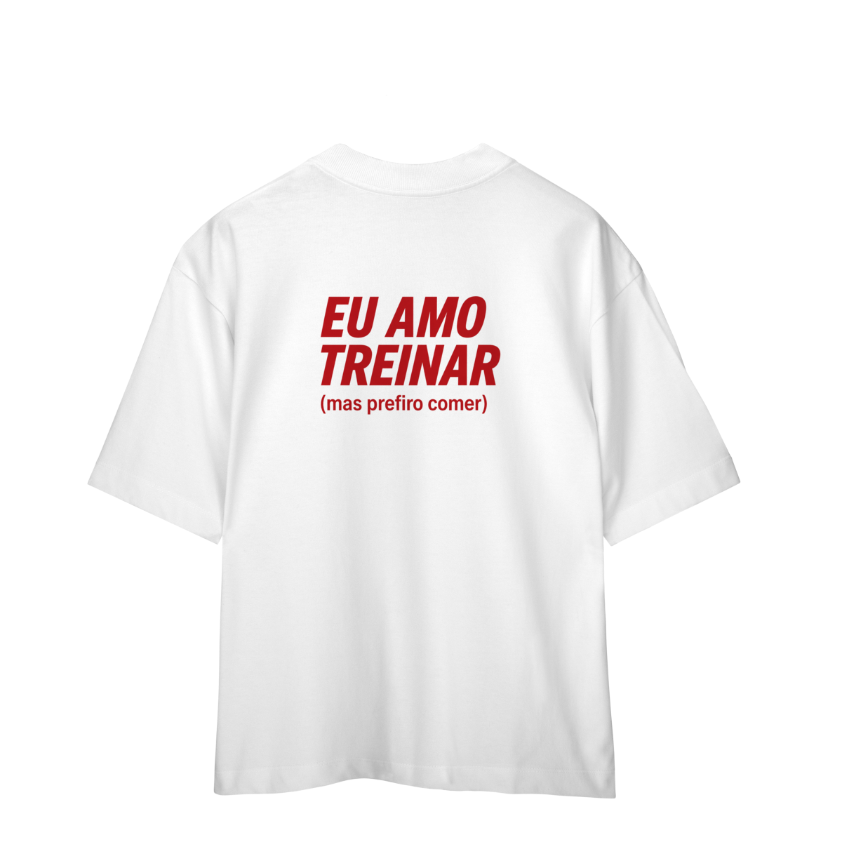 Eu Amo Treinar (mas prefiro comer) - Oversized