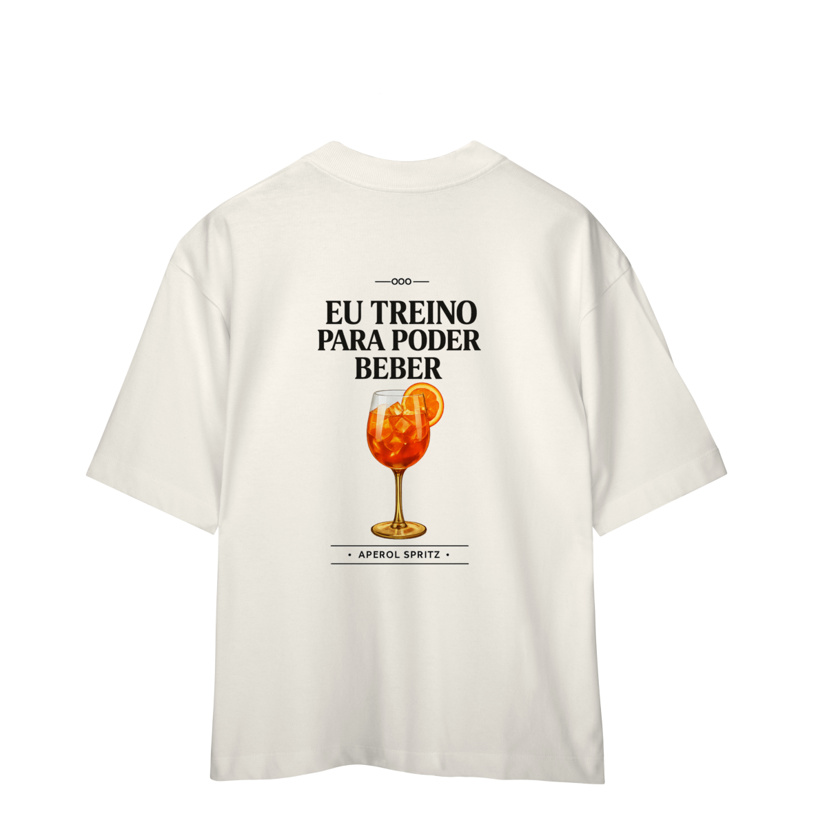 Eu Treino Para Poder Beber (Apperol) - Oversized