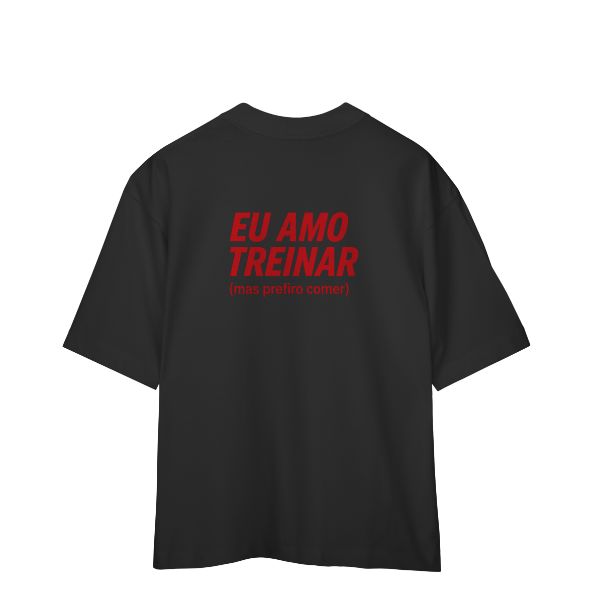 Eu Amo Treinar (mas prefiro comer) - Oversized